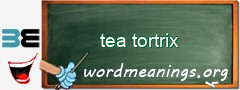 WordMeaning blackboard for tea tortrix
